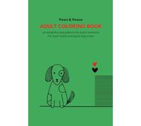 Paws & Peace - Adult Coloring Book for Dog Lovers | 40 Unique Designs: Playful pups and calming patterns for mindful coloring and joyful moments.