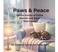 Paws & Peace: Gentle Scenes of Feline Friends and Quiet Afternoons