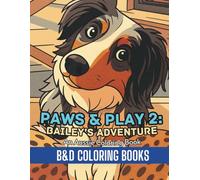 Paws & Play 2: Bailey’s Adventure: An Aussie Coloring Book