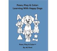 Paws, Play & Color: Learning with Happy Dogs #3: An Activity Workbook for Kids Ages 3-6