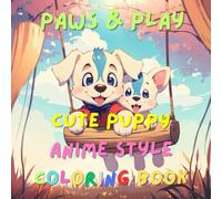 Paws & Play: Cute Puppy Anime Style Coloring Book, from simple to complex, for Kids and Teens to Relaxation