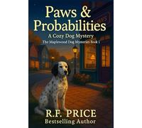 Paws & Probabilities: A Cozy Dog Mystery: The Maplewood Dog Mysteries Book 1