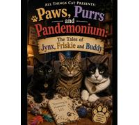 Paws, Purrs and Pandemonium Volume #1