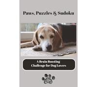 Paws, Puzzles & Sudoku: Puzzles for dog lovers. Brain games for relaxation, fun & stress. Comes with answer keys 110 pages
