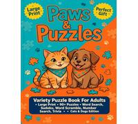 Paws & Puzzles: Variety Puzzle Book For Adults Large Print: 90+ Puzzles - Word Search, Sudoku, Word Scramble, Number Search, Trivia - Cats & Dogs Edition - Perfect Gift for Pet Lovers & Seniors