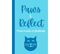 Paws & Reflect: Meow-ments of Gratitude: Notebook for Cat and Animal Lovers, Moments to Pause and be Grateful - 6x9 in. 120 Page Lined Notebook - Blue and Teal with Cat Design