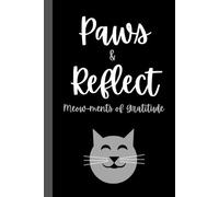 Paws & Reflect: Meow-ments of Gratitude: Notebook for Cat and Animal Lovers, Moments to Pause and be Grateful - 6x9 in. 120 Page Lined Notebook - Black with Cat Design