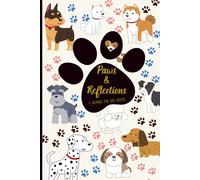 Paws & Reflections: A Journal for Dog Parents: A Lined Notebook to Write, Reflect, and Remembmer