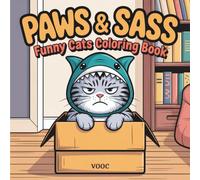 Paws & Sass: Funny Cats Coloring Book - Hilarious and Relatable Cat Situations for Adults - Stress Relief Coloring Pages Featuring Sarcastic, Grumpy, and Mischievous Cats Creating Chaos at Home