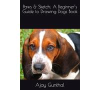 Paws & Sketch: A Beginner’s Guide to Drawing Dogs Book
