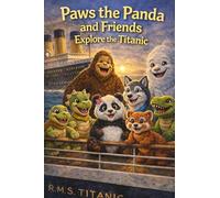 Paws the Panda and Friends Explore the Titanic