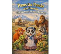 Paws the Panda and Friends: The Mormon Pioneer Journey
