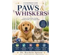 Paws & Whiskers: A Loving Beginner's Guide to Caring for Dogs and Cats