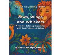Paws, Wings, and Whiskers: A Mindful Coloring Experience with Earth’s Beloved Beings