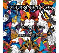 Paws, Wings & Fins: A Household Pets Coloring Book For Adults: Unwind, relax, and bring your favorite household pets to life