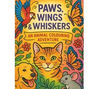 Paws, Wings & Wiskers: An Animal Colouring Adventure