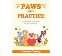 Paws With Practice: 16 Engaging Exercises for a Well-Trained Dog