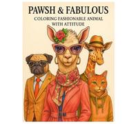PAWSH AND FABULOUS: COLORING FASHIONABLE ANIMALS WITH ATTITUDE