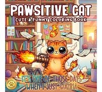 Pawsitive Cat Coloring Book: Bold and Easy Catitude Coloring Pages for Cat Lovers Featuring Funny Kitty Memes Quotes for Relaxation and Fun