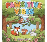 Pawsitive Vibes - A Mindful Coloring Book: Inspiring Animal Quotes and Calming Designs to Brighten Your Mood