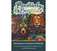 Pawsitively Beautiful Word Search Puzzle and Coloring Book: Word Searches with Easy-to-Read Print and coloring pages about Wildlife, Animals, Furry ... | Perfect for gifts, birthdays, and holidays!