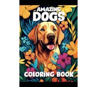 "Pawsome Dog Coloring Book: Adorable Canine Designs for Relaxation and Fun": "Unleash Your Creativity with 30 Charming Dog Illustrations Perfect for All Ages"