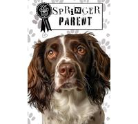 Pawsome Guaranteed Springer Parent Notebook: Journal, Diary, Springer Spaniel Notebook: A great gift for Family, Friends, Loved Ones, Kids, Dog ... Spaniel Admirers, Dog Parents, Spaniel Fans
