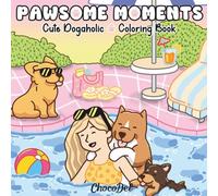 Pawsome Moments: Cute Dogaholic Coloring Book With Cute Dog Scenes For Adults And Teens