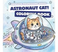 Pawsome Professions Series: Astronaut Cats! Coloring Book: A Cute and Easy Space Adventure Coloring Book for Toddlers and Kids Ages 3-8