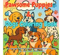 Pawsome Puppies & Dogs Coloring Book: 50 Adorable Breeds with Fun Backgrounds to Color for Kids, Teens & Dog Lovers