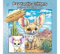 Pawtastic Critters 2 -in- 1 Coloring Book: Turn Coloring into a Fun Shared Activity with two versions of each Illustration: one for beginners and one for advanced colorists.