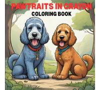 PAWTRAITS IN CRAYON: COLORING BOOK FOR KIDS! FUN! HOLIDAY GIFTS! BEST CHRISTMAS GIFT! BEST CHILDRENS COLORING BOOK