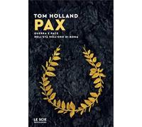 Libri Tom Holland - Pax. Guerra E Pace Nell'eta Dell'oro Di Roma