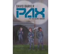 PAX and the Secret Swarm: A Fractured City, a Rising War, and One Final Choice.: 3