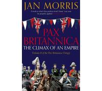 Pax Britannica: The Climax of an Empire, Vol 2 Pax Britannica Trilogy
