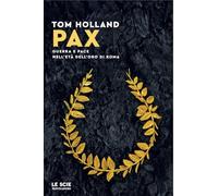 Libri Tom Holland - Pax. Guerra E Pace Nell'eta Dell'oro Di Roma