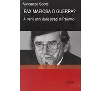 Pax mafiosa o guerra? A venti anni dalle stragi di Palermo