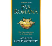 Pax Romana: War, Peace and Conquest in the Roman World [Lingua inglese]