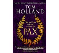 Pax: War and Peace in Rome's Golden Age - THE SUNDAY TIMES BESTSELLER