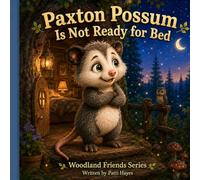 Paxton Possum Is Not Ready for Bed
