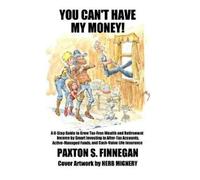 Paxton S Finnegan You Can't Have My Money (Copertina rigida)