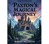Paxton's Magical Journey: A Magical tale of light vs. Darkness