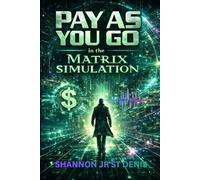PAY AS YOU GO: IN THE MATRIX SIMULATION