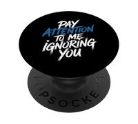 Pay Attention To Me Ignoring You Introverso sarcastico - PopSockets PopGrip Adesivo