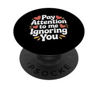 Pay Attention To Me Ignoring You Introverso sarcastico - PopSockets PopGrip Adesivo