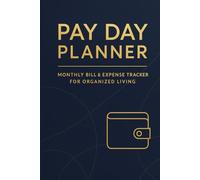 Pay Day Planner: Monthly Bill & Expense Tracker for Organized Living: Stay Ahead of Due Dates, Track Payments & Master Your Budget - Undated Logbook for Home, Office & Personal Finances