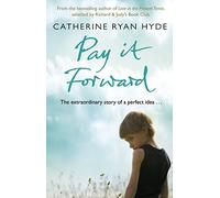 Catherine Ryan Hyde – Pay it Forward – Romanzo toccante e ispiratore