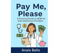 Pay Me, Please: A Practical Guide to RCM for Solo Healthcare Providers
