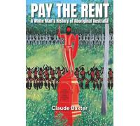 Pay the Rent: A White Man's History of Aboriginal Australia