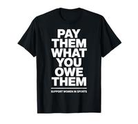 Pay Them What You Owe Them Women Sports Equality Fans Maglietta